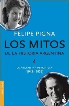 Los mitos de la historia Argentina 4 - Felipe Pigna - Libro