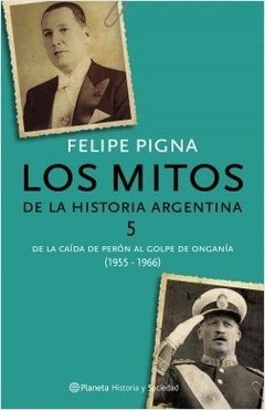Los mitos de la historia Argentina 5 - Felipe Pigna - Libro
