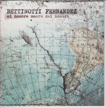 Bettinotti Fernández - El hombre muere del hombre - CD