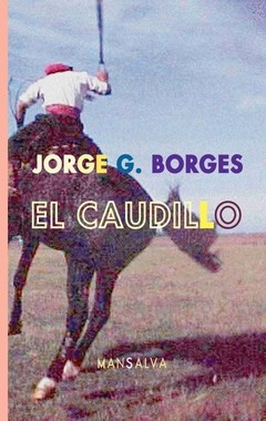 El Caudillo - Jorge G. Borges - Libro