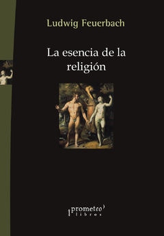 La esencia de la religión - Ludwig Feuerbach