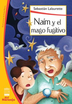 Naim y el mago fugitivo - Sebastián Lalaurette / Anita Morra - Libro