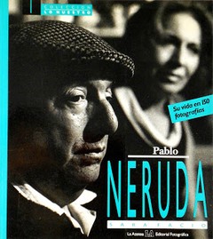 Pablo Neruda - Su vida en 150 fotografías - Sara Facio - Libro