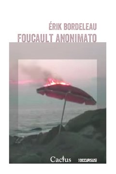 Foucault anonimato - Érik Bordeleau - Libro