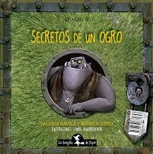 Secretos de un monstruo / ogro -  Valeria Dávila / Mónica López  - Libro