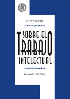 Sobre el trabajo intelectual - Renato Ortiz