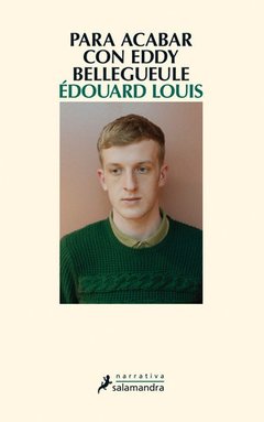 Para acabar con Eddy Bellegueule - Édouard Louis - Libro