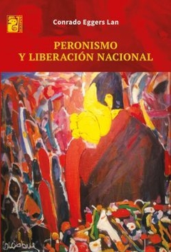 Peronismo y liberación nacional - Conrado Eggers Lan