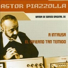 Astor Piazzolla - A intrusa El infierno tan temido - Banda de sonido original - CD