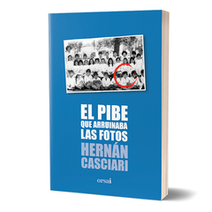 El pibe que arruinaba las fotos - Hernán Casciari - Libro