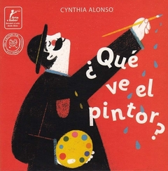 ¿Qué ve el pintor? - Cynthia Alonso - Libro