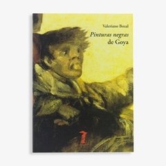 Pinturas negras de Goya - Valeriano Bozal - Libro