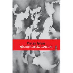 Pistas falsas - Néstor García Canclini - Libro