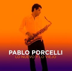 Pablo Porcelli - Lo nuevo y lo viejo - CD
