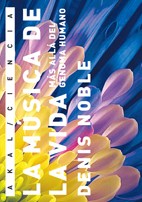 La música de la vida - Más allá del genoma humano - Denis Noble - Libro