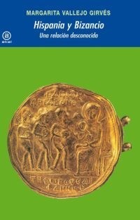 Hispania y Bizancio - Margarita Vallejo Girvés - Libro
