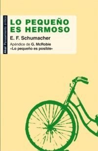 Lo pequeño es hermoso - E. F. Schumacher - Libro