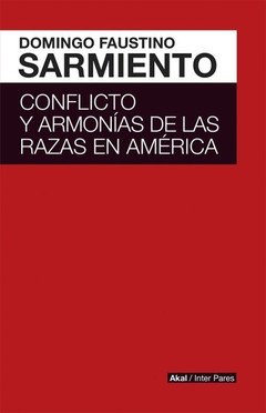 Conflicto y armonías de las razas en América - Domingo Faustino Sarmiento - Libro