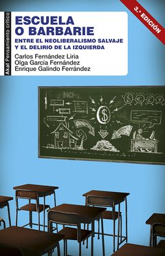 Escuela o barbarie - C. Fernandez Liria, O. García Fernandez y E. Galundo Ferrández - Libro