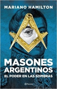 Masones argentinos - Mariano Hamilton - Libro