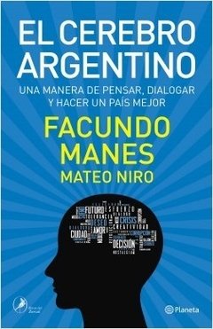 El cerebro argentino - Facundo Manes y Mateo Niro - Libro