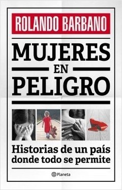 Mujeres en peligro - Rolando Barbano - Libro