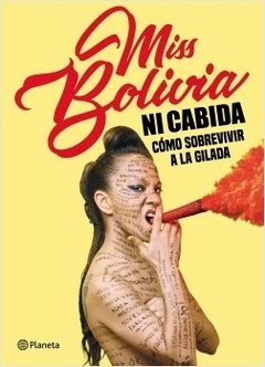 Miss Bolivia - Ni cabida - Como sobrevivir a la gilada - Libro