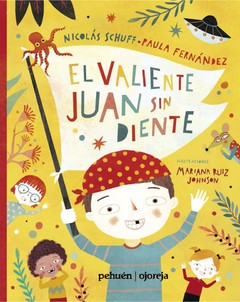 El valiente Juan sin diente - Nicolás Schuff y Paula Fernández - Libro