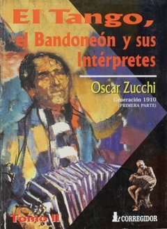 El Tango, el bandoneón y sus intérpretes. Tomo II - Oscar Zucchi - Libro