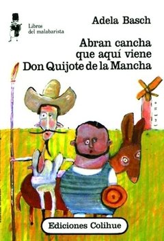 Abran cancha que aquí viene Don Quijote de la Mancha - Adela Basch - Libro