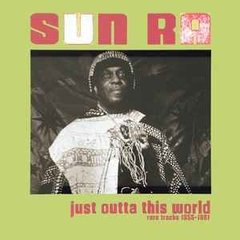 Sun Ra - Just Outta This World (Rare tracks 1955 - 1961) - Vinilo