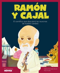 Ramón y Cajal - Colección Mis Pequeños Héroes - Helena González Burón