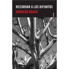 Recordar a los difuntos - Arnoldo Kraus - Libro