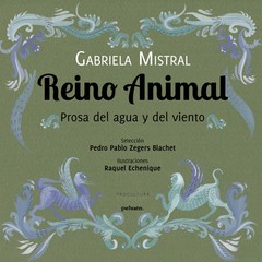 Reino animal. Prosa de agua y viento - Gabriela Mistral - Libro