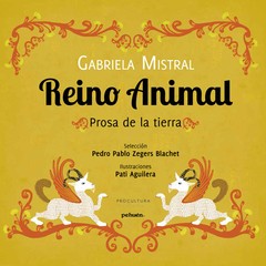 Reino animal. Prosa de la tierra - Gabriela Mistral - Libro