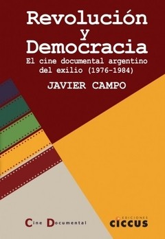 Revolución y democracia - El cine documental argentino del exilio - Libro