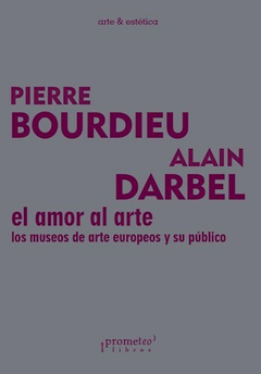 El amor al arte - Pierre Bourdieu / Alain Darbel