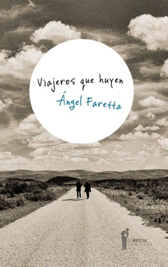 Viajeros que huyen - Ángel Faretta - Libro
