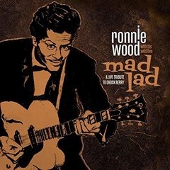 Ronnie Wood with his wild five - Mad Lad - A live Tribute to Chuck Berry - CD