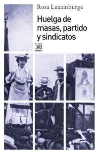 Huelga de masas - Partidos y sindicatos - Rosa Luxemburgo - Libro