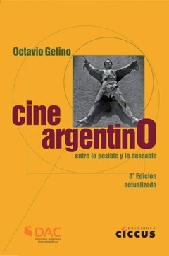 Cine argentino entre lo posible y lo deseable - Octavio Getino - Libro
