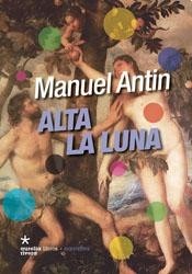 Alta la luna - Manuel Antín - Libro