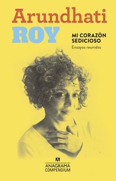 Mi corazón sedicioso - Arundahati Roy - Libro