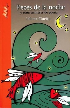 Peces de la noche y otros animales de poesía - Liliana Cinetto - Libro