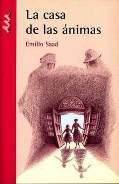 La casa de las ánimas - Emilio Saad - Libro