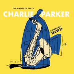 Charlie Parker - Unheard Bird: The Unissued Takes - 2 CDs