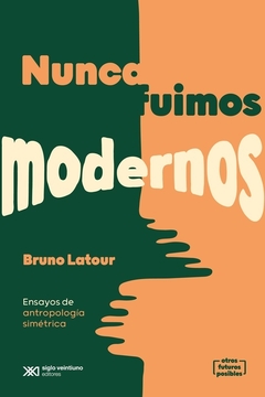 Nunca fuimos modernos - Bruno Latour