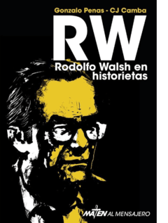 Rodolfo Walsh en historietas - Gonzalo Penas y CJ Camba - Libro