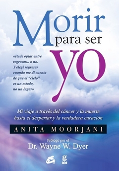 Morir para ser yo - Anita Moorjani - Libro