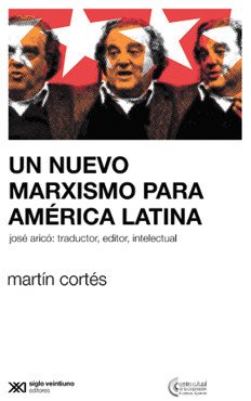 Un nuevo marxismo para América Latina - Martín Cortés - Libro